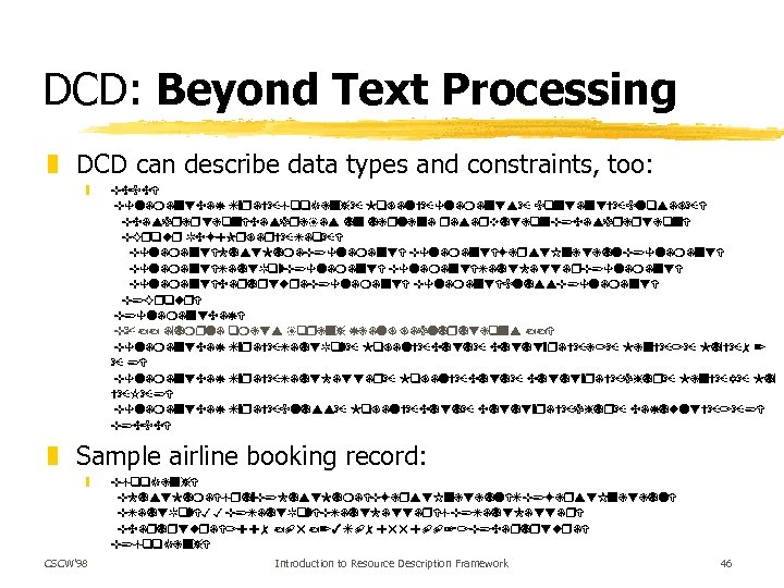 DCD: Beyond Text Processing z DCD can describe data types and constraints, too: y