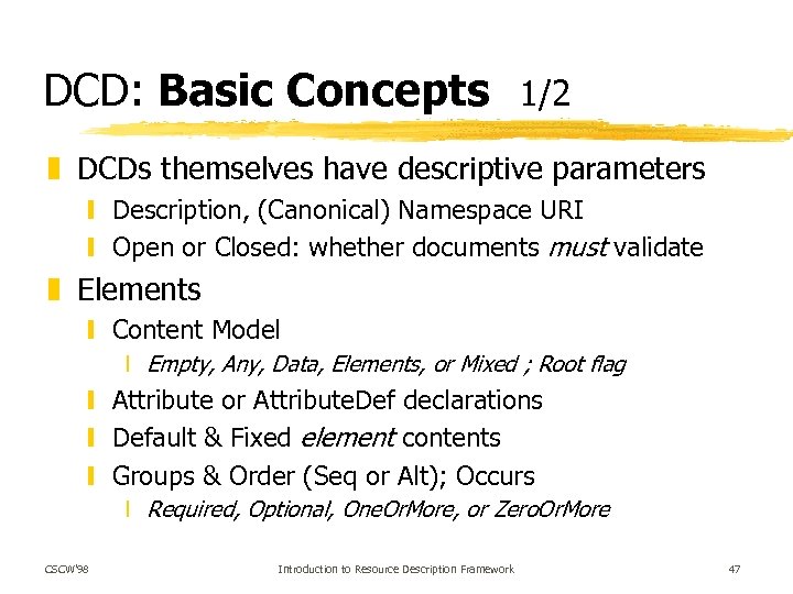 DCD: Basic Concepts 1/2 z DCDs themselves have descriptive parameters y Description, (Canonical) Namespace