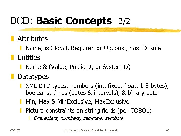 DCD: Basic Concepts 2/2 z Attributes y Name, is Global, Required or Optional, has