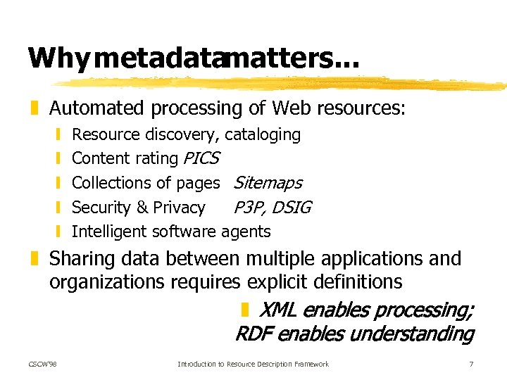 Why metadatamatters. . . z Automated processing of Web resources: y y y Resource