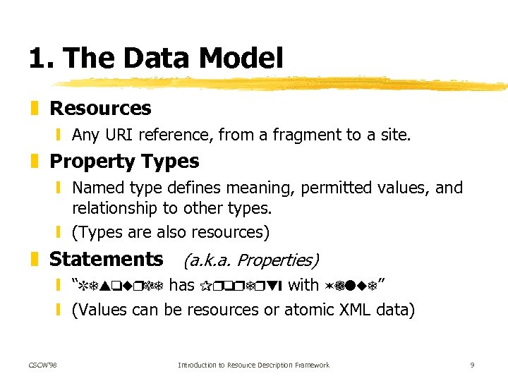 1. The Data Model z Resources y Any URI reference, from a fragment to