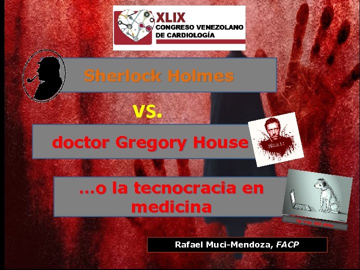 Sherlock Holmes vs. doctor Gregory House …o la tecnocracia en medicina La voz del
