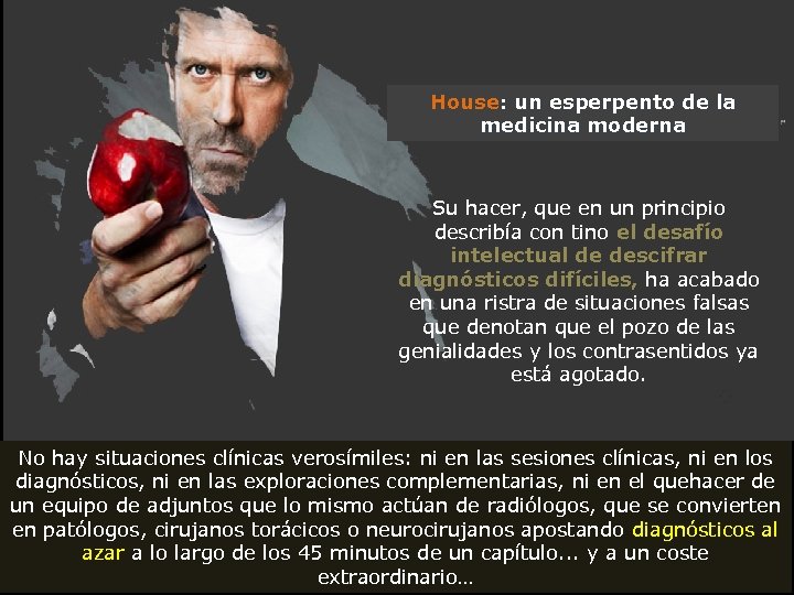 House: un esperpento de la medicina moderna Su hacer, que en un principio describía