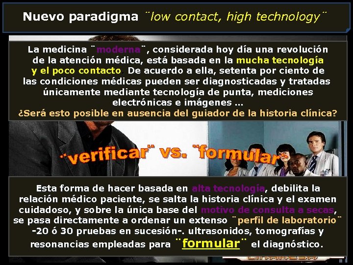 Nuevo paradigma ¨low contact, high technology¨ La medicina ¨moderna¨, considerada hoy día una revolución