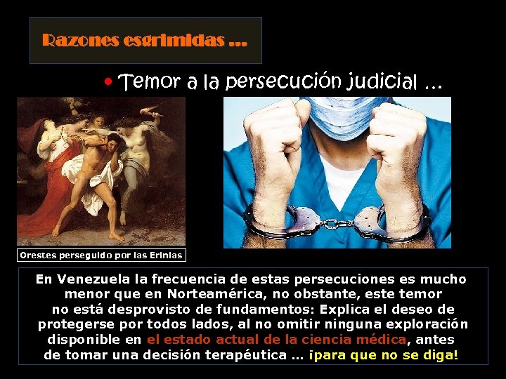 Razones esgrimidas … • Temor a la persecución judicial … Orestes perseguido por las