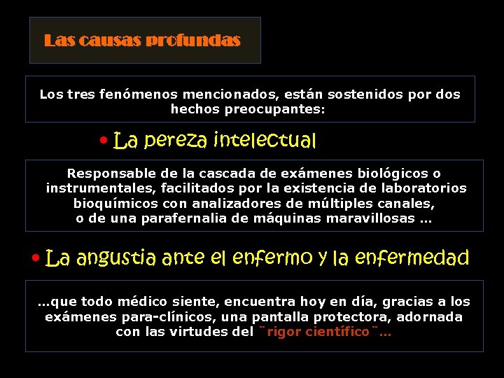 Las causas profundas Los tres fenómenos mencionados, están sostenidos por dos hechos preocupantes: •