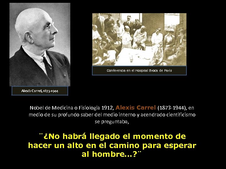 Conferencia en el Hospital Broca de París Alexis Carrel, 1873 -1944 Nobel de Medicina