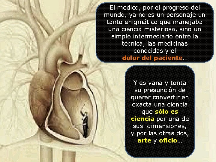 El médico, por el progreso del mundo, ya no es un personaje un tanto