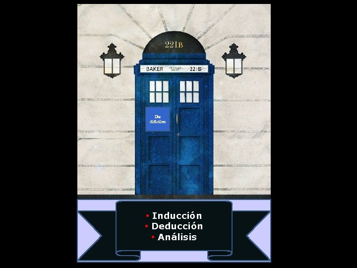 Dx difíciles • Inducción • Deducción • Análisis 