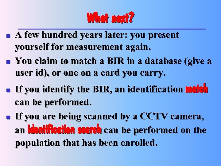 What next? n n A few hundred years later: you present yourself for measurement