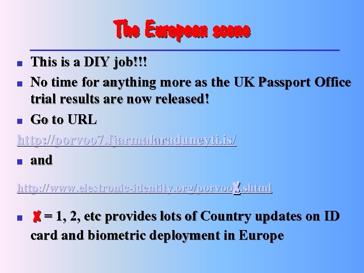 The European scene This is a DIY job!!! n No time for anything more