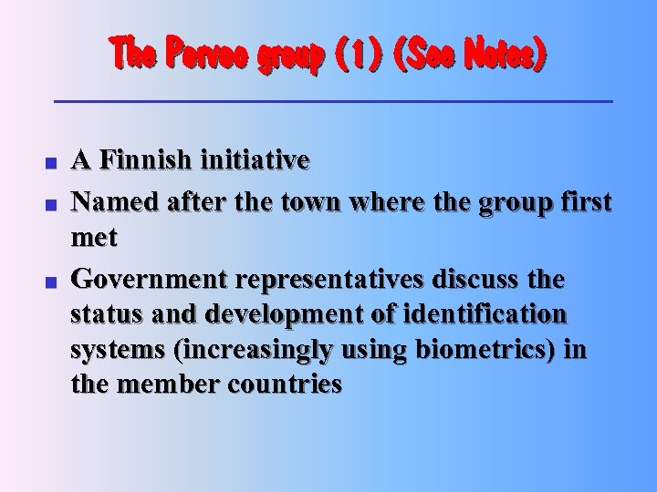 The Porvoo group (1) (See Notes) n n n A Finnish initiative Named after