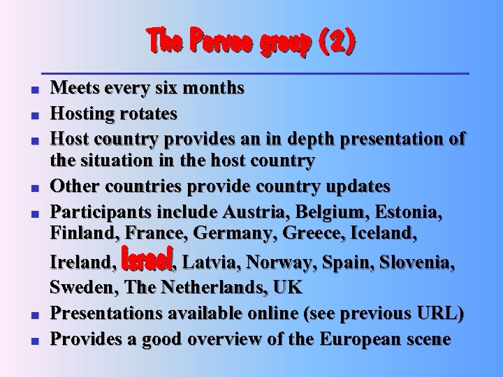 The Porvoo group (2) n n n n Meets every six months Hosting rotates