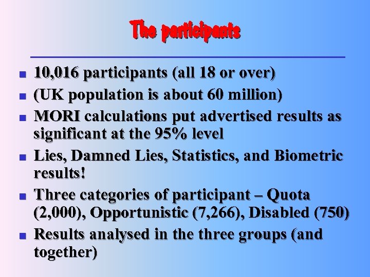 The participants n n n 10, 016 participants (all 18 or over) (UK population