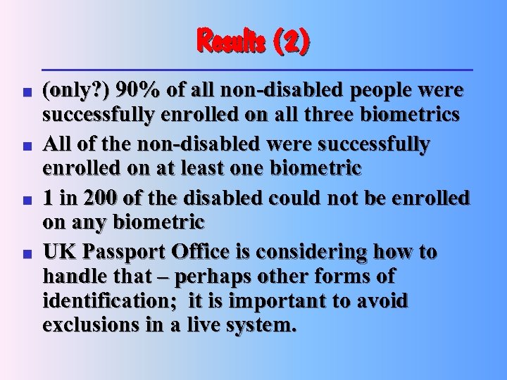Results (2) n n (only? ) 90% of all non-disabled people were successfully enrolled
