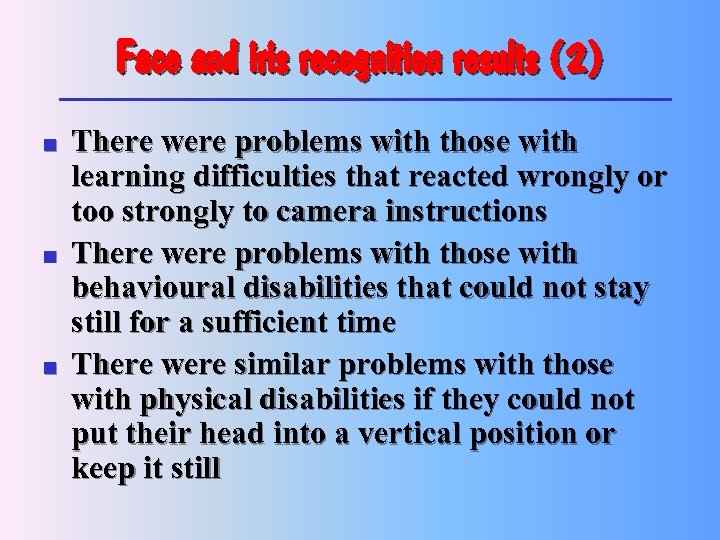 Face and iris recognition results (2) n n n There were problems with those