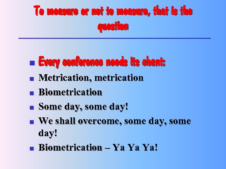 To measure or not to measure, that is the question n n n Every