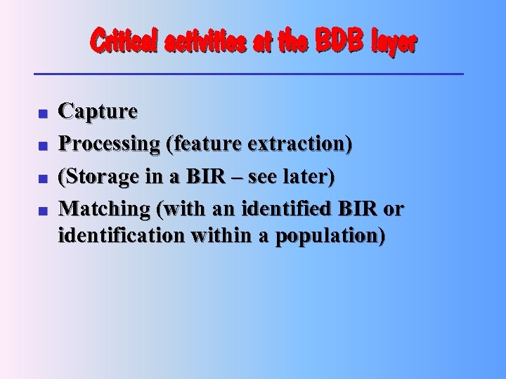 Critical activities at the BDB layer n n Capture Processing (feature extraction) (Storage in