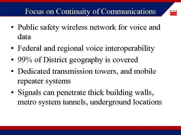 Focus on Continuity of Communications • Public safety wireless network for voice and data