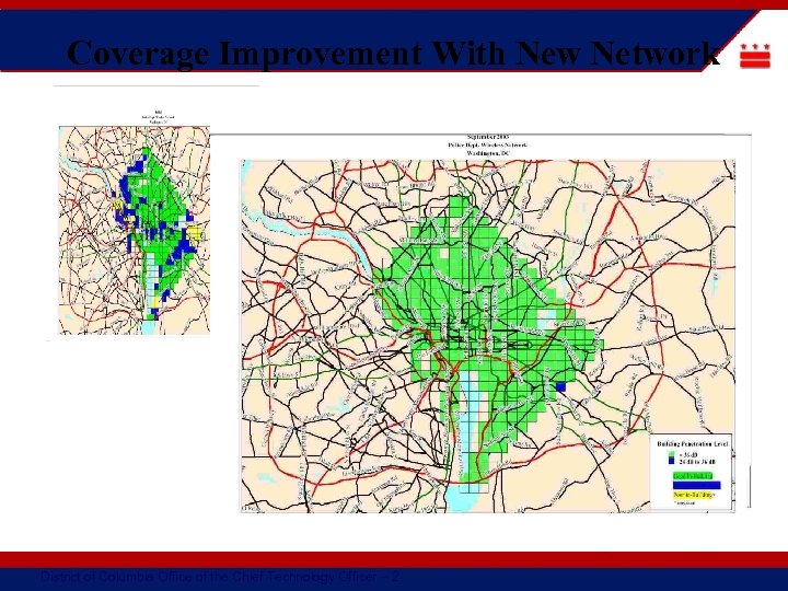 Coverage Improvement With New Network • Coverage Improvement With New MPD Network District of