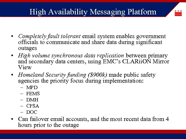 High Availability Messaging Platform • Completely fault tolerant email system enables government officials to