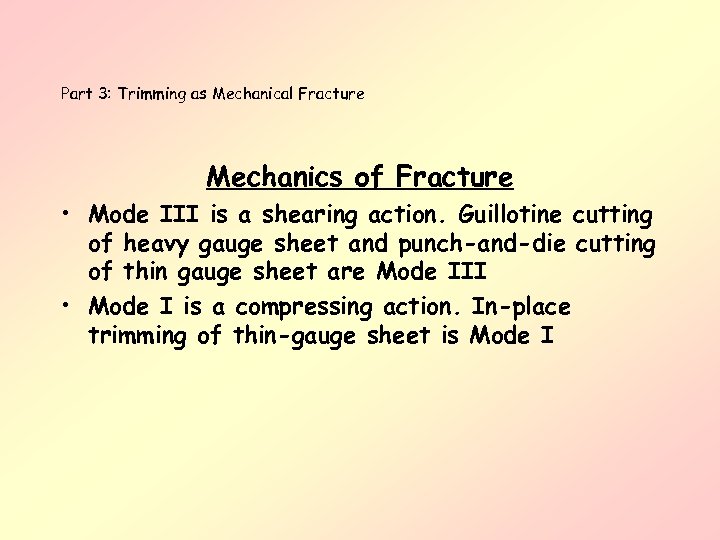 Part 3: Trimming as Mechanical Fracture Mechanics of Fracture • Mode III is a