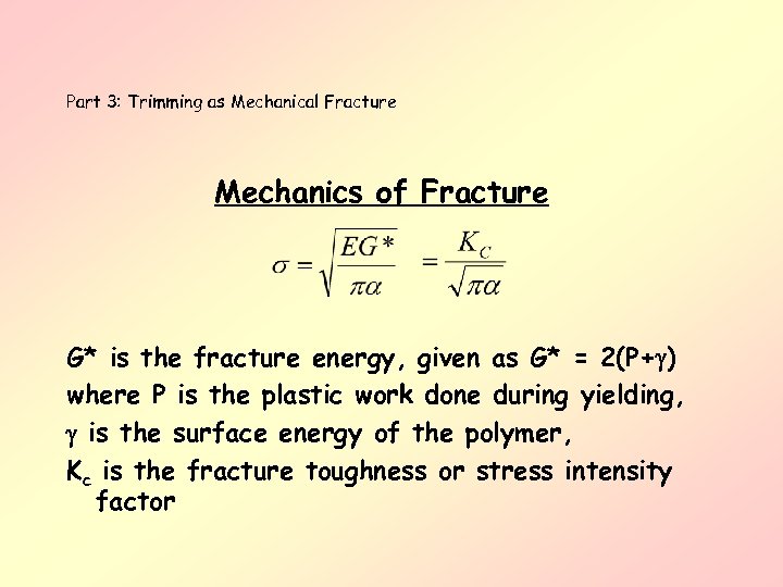 Part 3: Trimming as Mechanical Fracture Mechanics of Fracture G* is the fracture energy,
