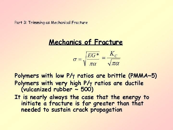 Part 3: Trimming as Mechanical Fracture Mechanics of Fracture Polymers with low P/g ratios