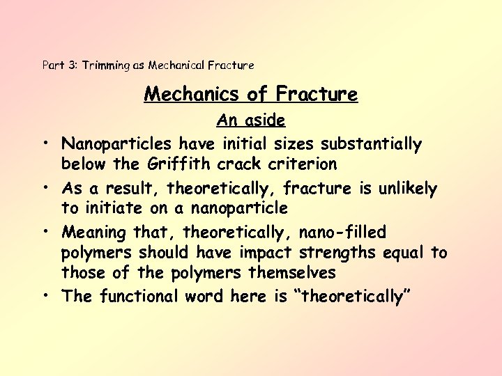 Part 3: Trimming as Mechanical Fracture Mechanics of Fracture • • An aside Nanoparticles