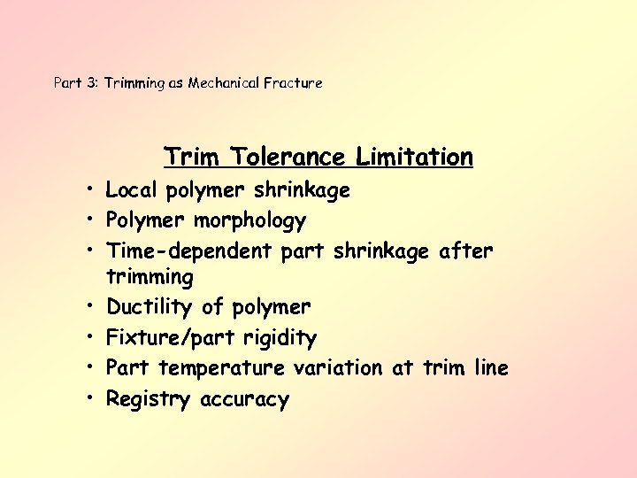 Part 3: Trimming as Mechanical Fracture Trim Tolerance Limitation • Local polymer shrinkage •