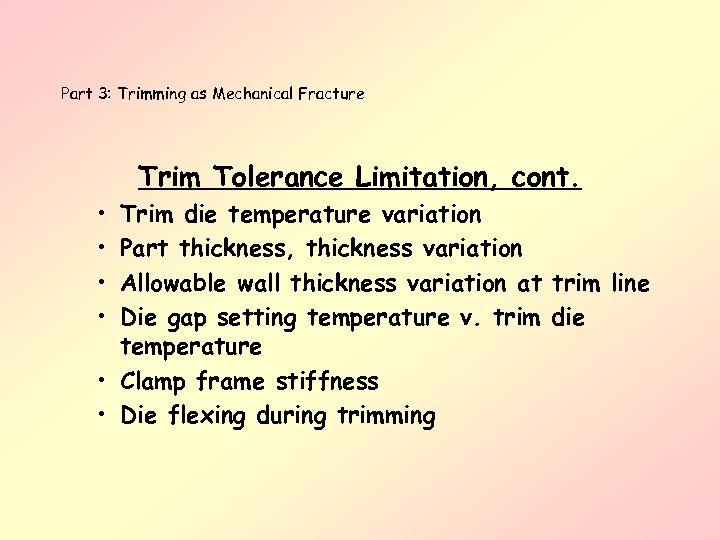 Part 3: Trimming as Mechanical Fracture Trim Tolerance Limitation, cont. • • Trim die