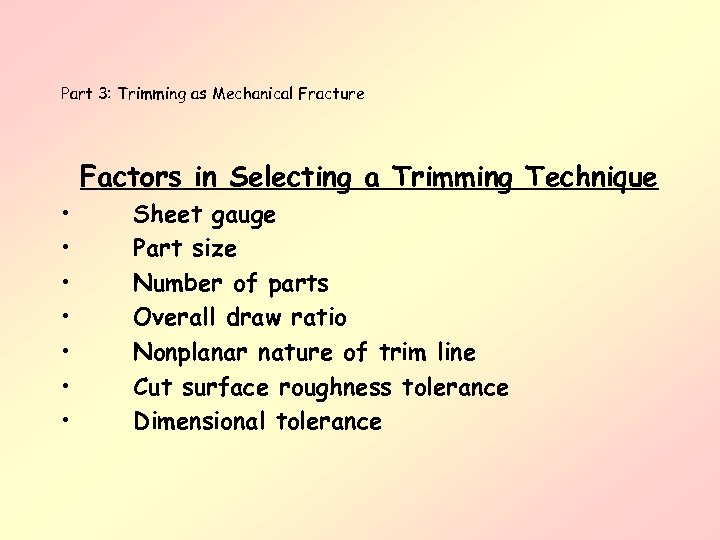 Part 3: Trimming as Mechanical Fracture Factors in Selecting a Trimming Technique • •