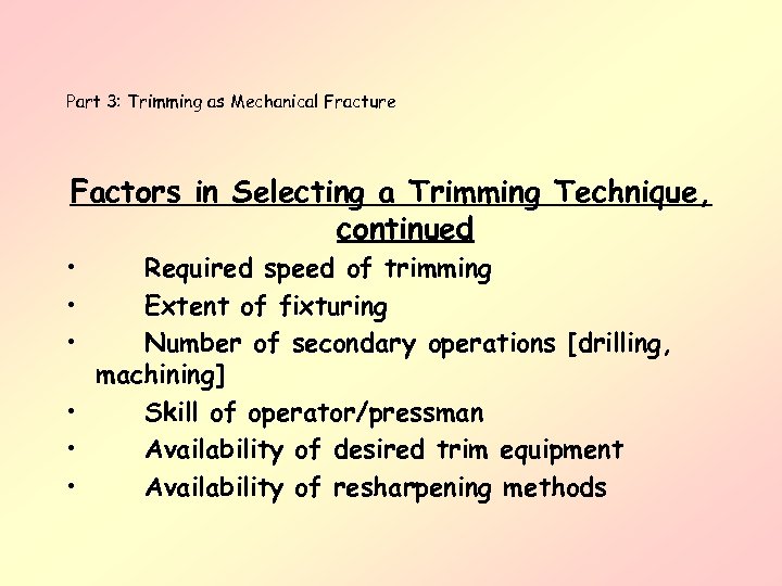 Part 3: Trimming as Mechanical Fracture Factors in Selecting a Trimming Technique, continued •
