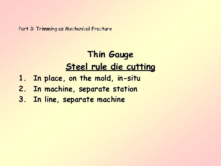 Part 3: Trimming as Mechanical Fracture Thin Gauge Steel rule die cutting 1. In