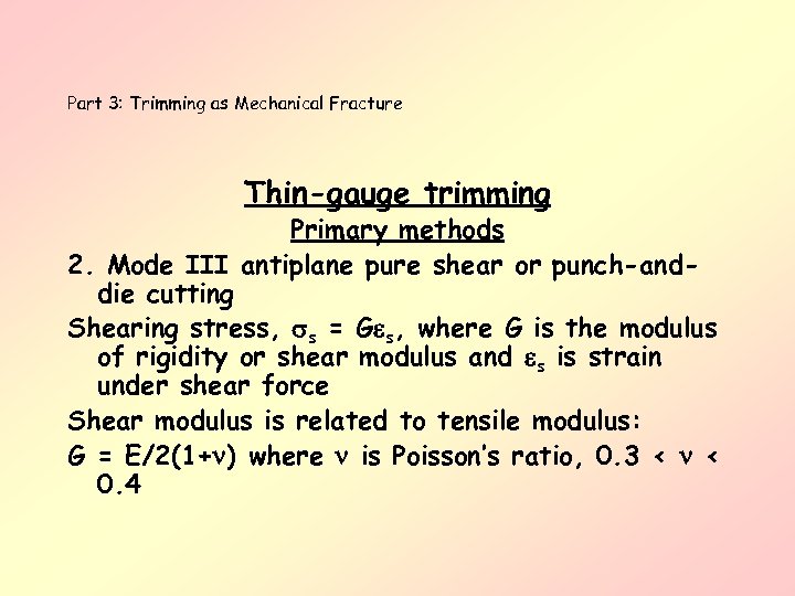 Part 3: Trimming as Mechanical Fracture Thin-gauge trimming Primary methods 2. Mode III antiplane
