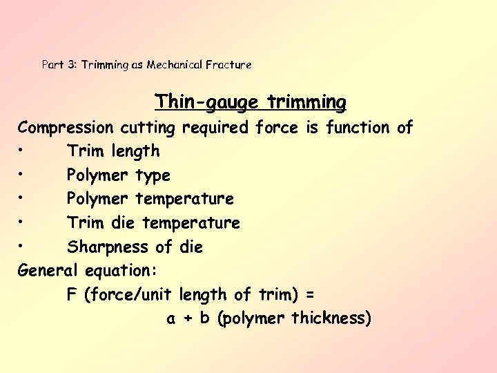 Part 3: Trimming as Mechanical Fracture Thin-gauge trimming Compression cutting required force is function