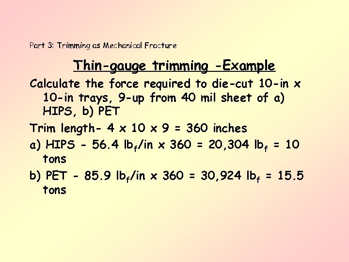 Part 3: Trimming as Mechanical Fracture Thin-gauge trimming -Example Calculate the force required to