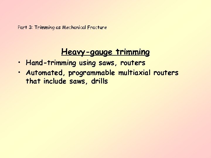 Part 3: Trimming as Mechanical Fracture Heavy-gauge trimming • Hand-trimming using saws, routers •