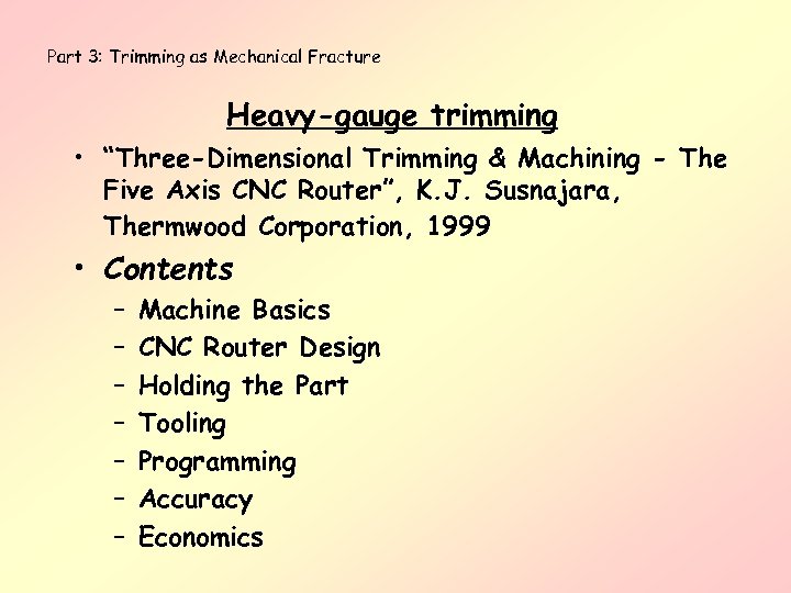 Part 3: Trimming as Mechanical Fracture Heavy-gauge trimming • “Three-Dimensional Trimming & Machining -