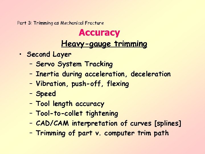 Part 3: Trimming as Mechanical Fracture Accuracy Heavy-gauge trimming • Second Layer – Servo