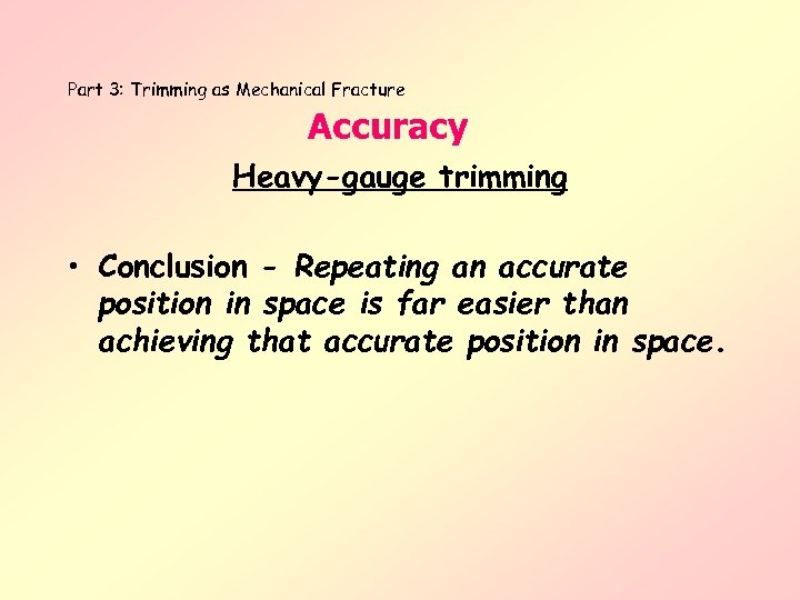 Part 3: Trimming as Mechanical Fracture Accuracy Heavy-gauge trimming • Conclusion - Repeating an