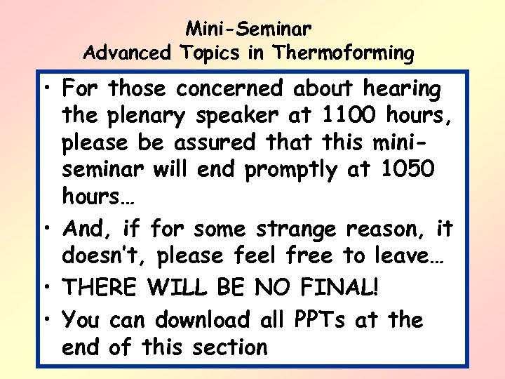 Mini-Seminar Advanced Topics in Thermoforming • For those concerned about hearing the plenary speaker