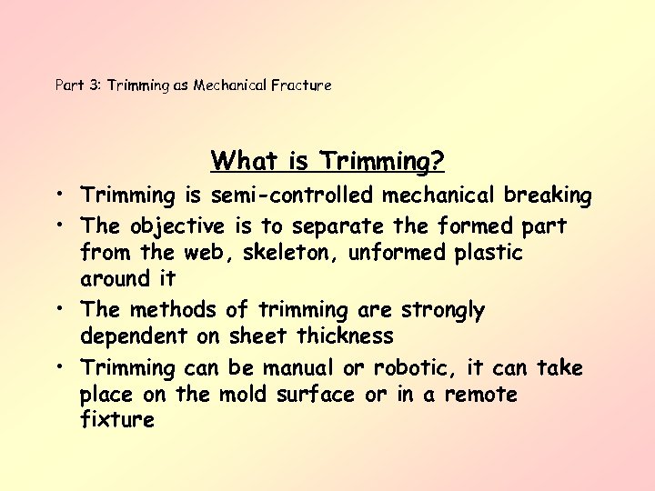 Part 3: Trimming as Mechanical Fracture What is Trimming? • Trimming is semi-controlled mechanical
