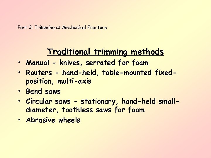 Part 3: Trimming as Mechanical Fracture Traditional trimming methods • Manual - knives, serrated