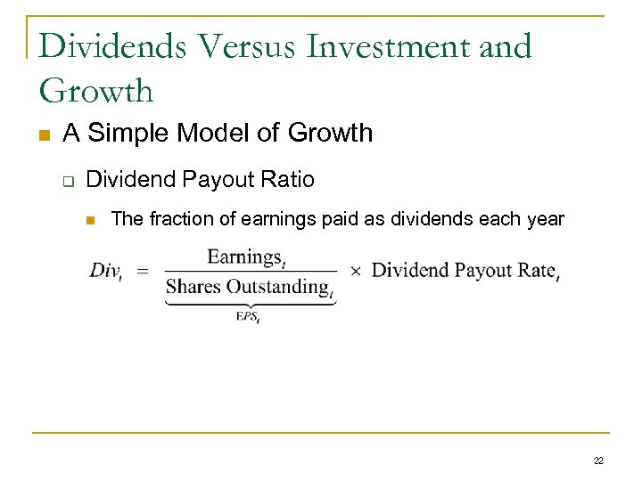 Dividends Versus Investment and Growth n A Simple Model of Growth q Dividend Payout
