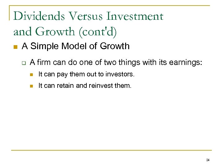Dividends Versus Investment and Growth (cont'd) n A Simple Model of Growth q A