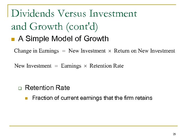 Dividends Versus Investment and Growth (cont'd) n A Simple Model of Growth q Retention