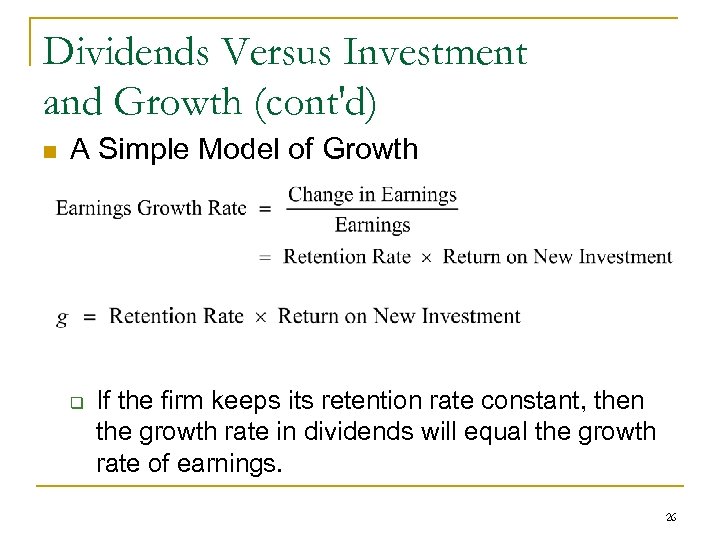 Dividends Versus Investment and Growth (cont'd) n A Simple Model of Growth q If