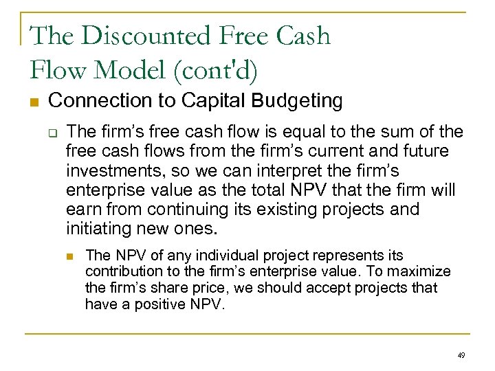 The Discounted Free Cash Flow Model (cont'd) n Connection to Capital Budgeting q The
