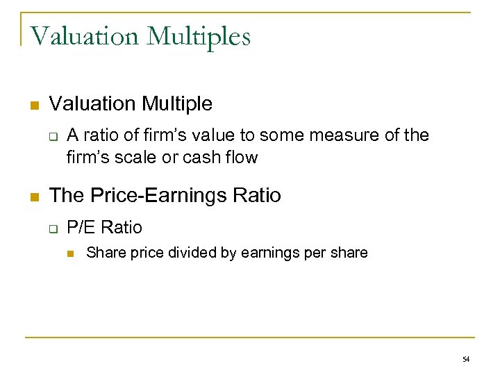 Valuation Multiples n Valuation Multiple q n A ratio of firm’s value to some